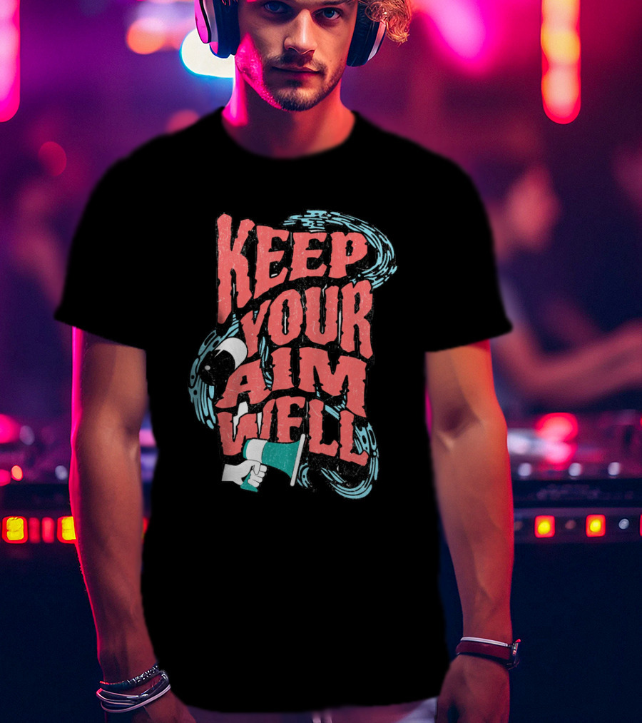 Keep Your Aim Well Vintage Megaphone Swirl Vibrant Typography T-Shirt