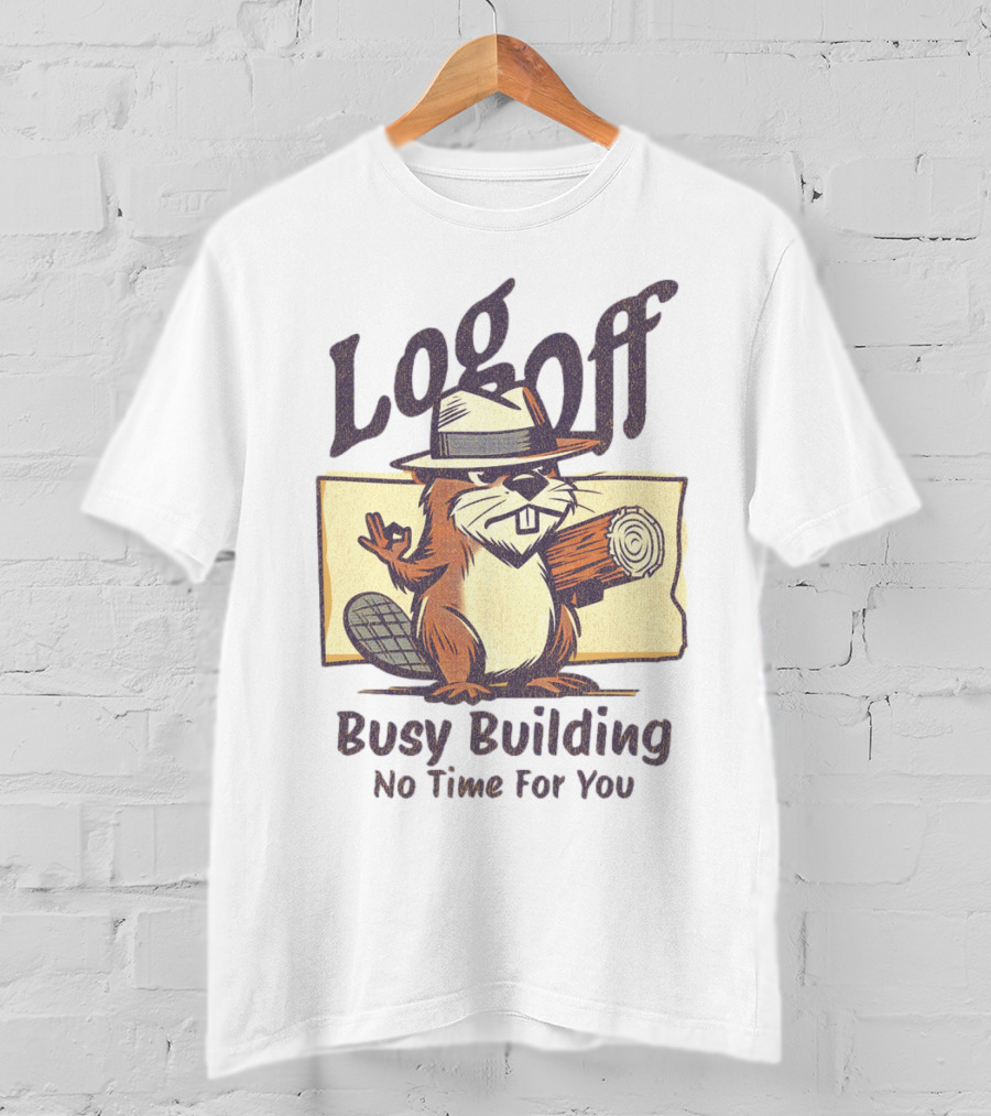 Log Off Busy Building No Time For You T-Shirt