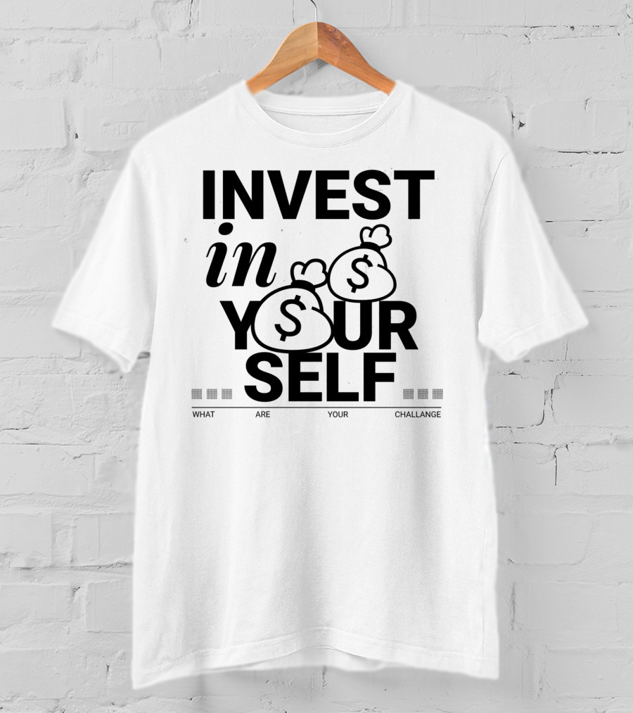 INVEST IN YOURSELF MONEY CHALLENGE T-Shirt