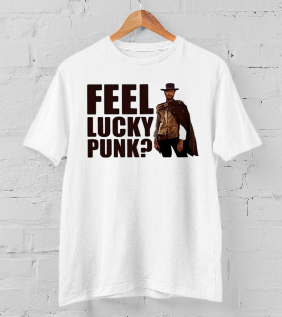 Feel Lucky Punk Clint Eastwood Wild West T-Shirt