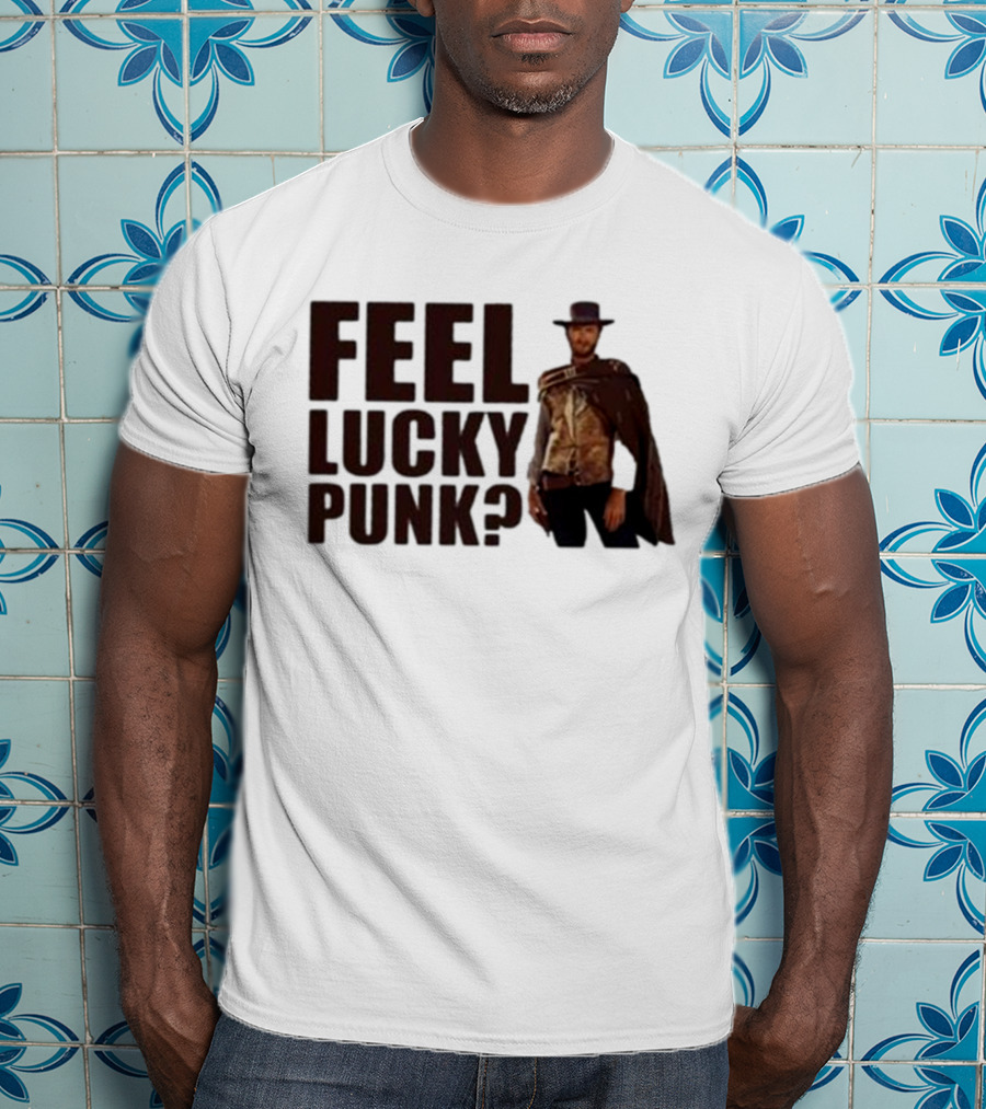 Feel Lucky Punk Clint Eastwood Wild West T-Shirt