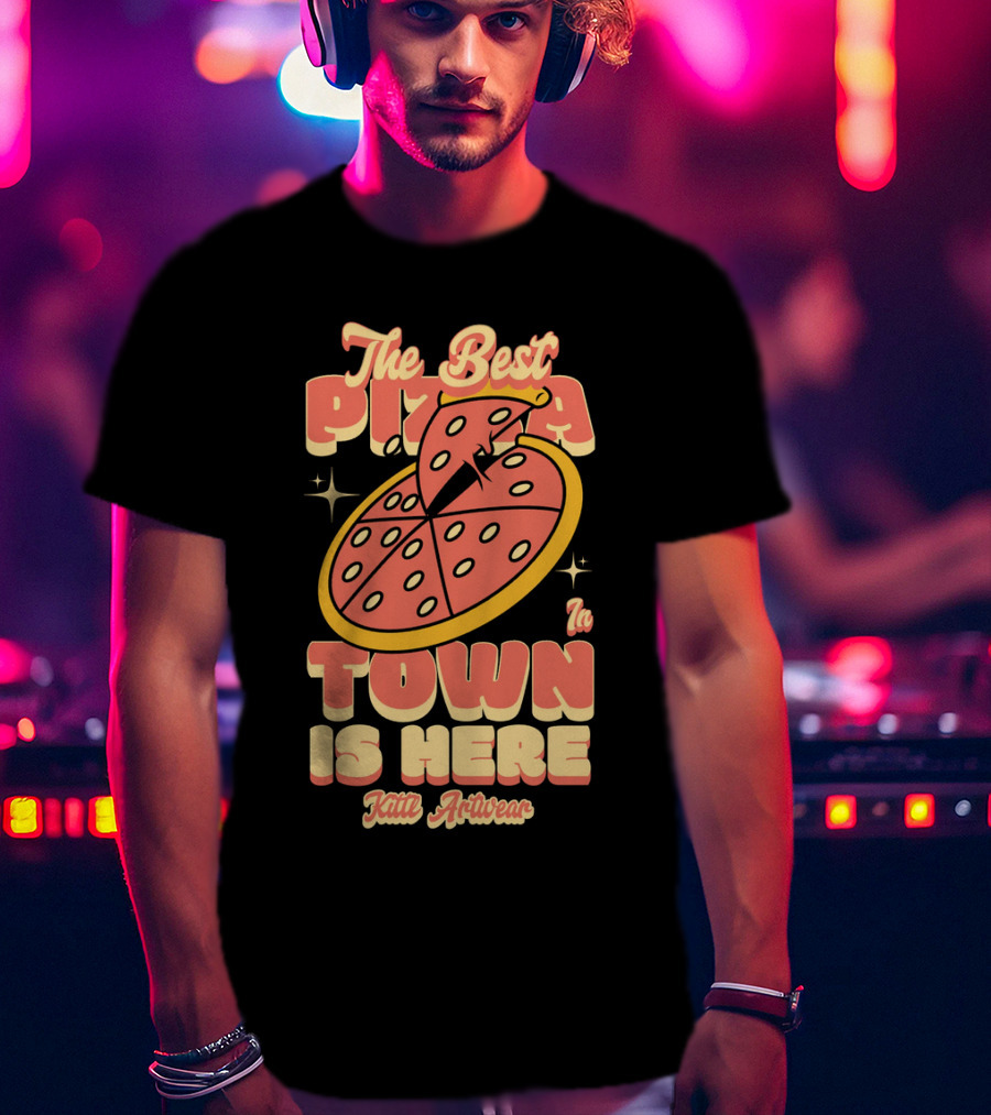 The Best Pizza In Town Is Here Kith Activewear T-Shirt