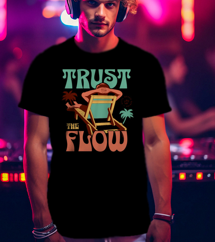 TRUST THE FLOW Retro Beach Palm Trees Sun Chair Relaxation T-Shirt