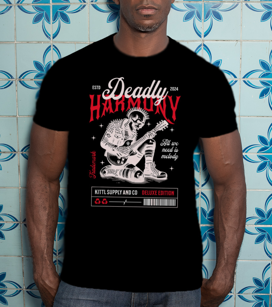 Deadly Harmony All We Need Is Melody Kittl Supply And Co Deluxe Edition T-Shirt