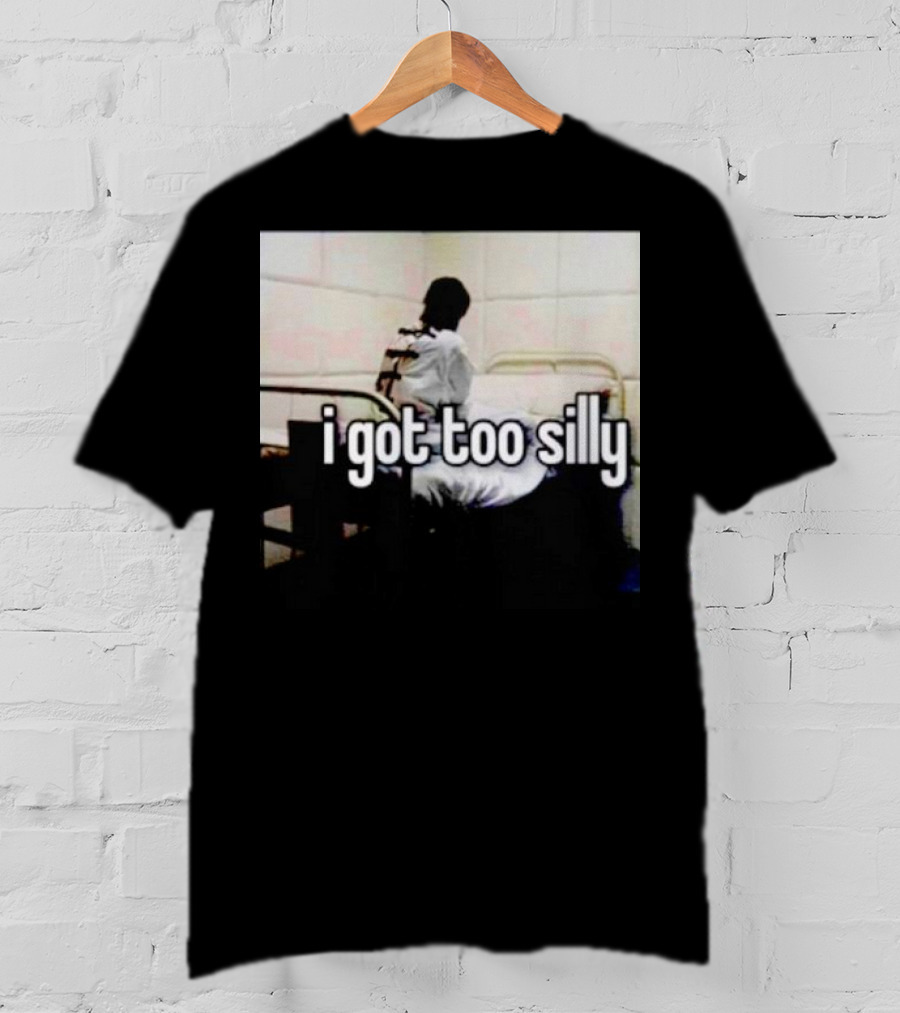 I Got Too Silly Padded Room Humor T-Shirt