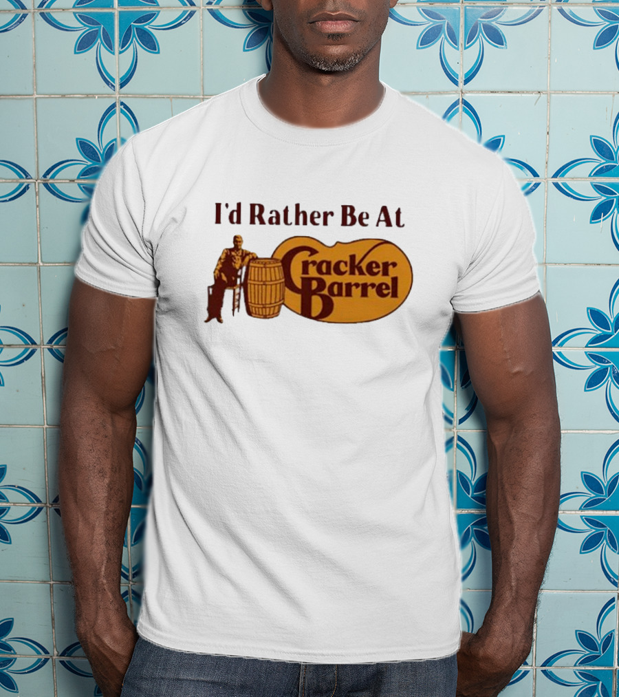 I'd Rather Be At Cracker Barrel Logo With Man Sitting By Barrel T-Shirt