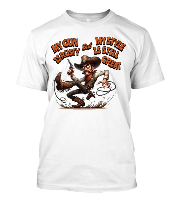 My Gun Is Rusty But My Style Is Still Great Cowboy Cartoon T-Shirt