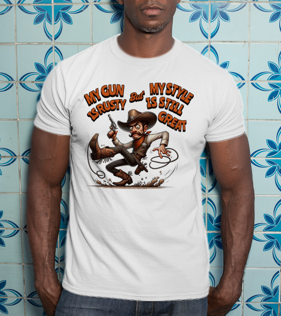 My Gun Is Rusty But My Style Is Still Great Cowboy Cartoon T-Shirt