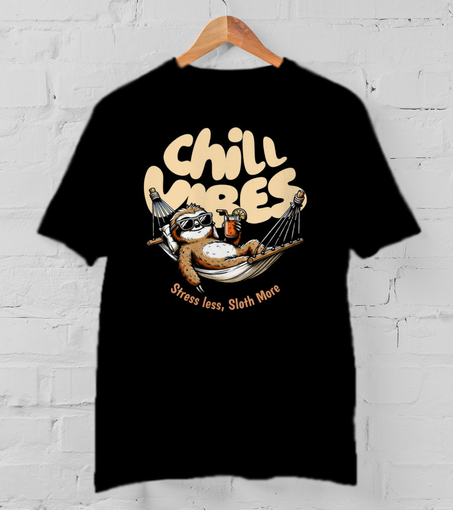 Chill Vibes Stress Less, Sloth More T-Shirt