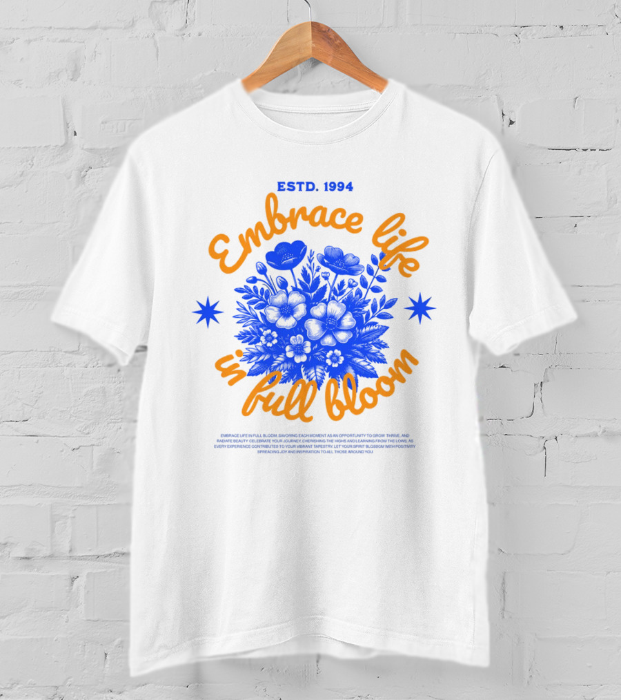 Embrace Life In Full Bloom ESTD. 1994 T-Shirt