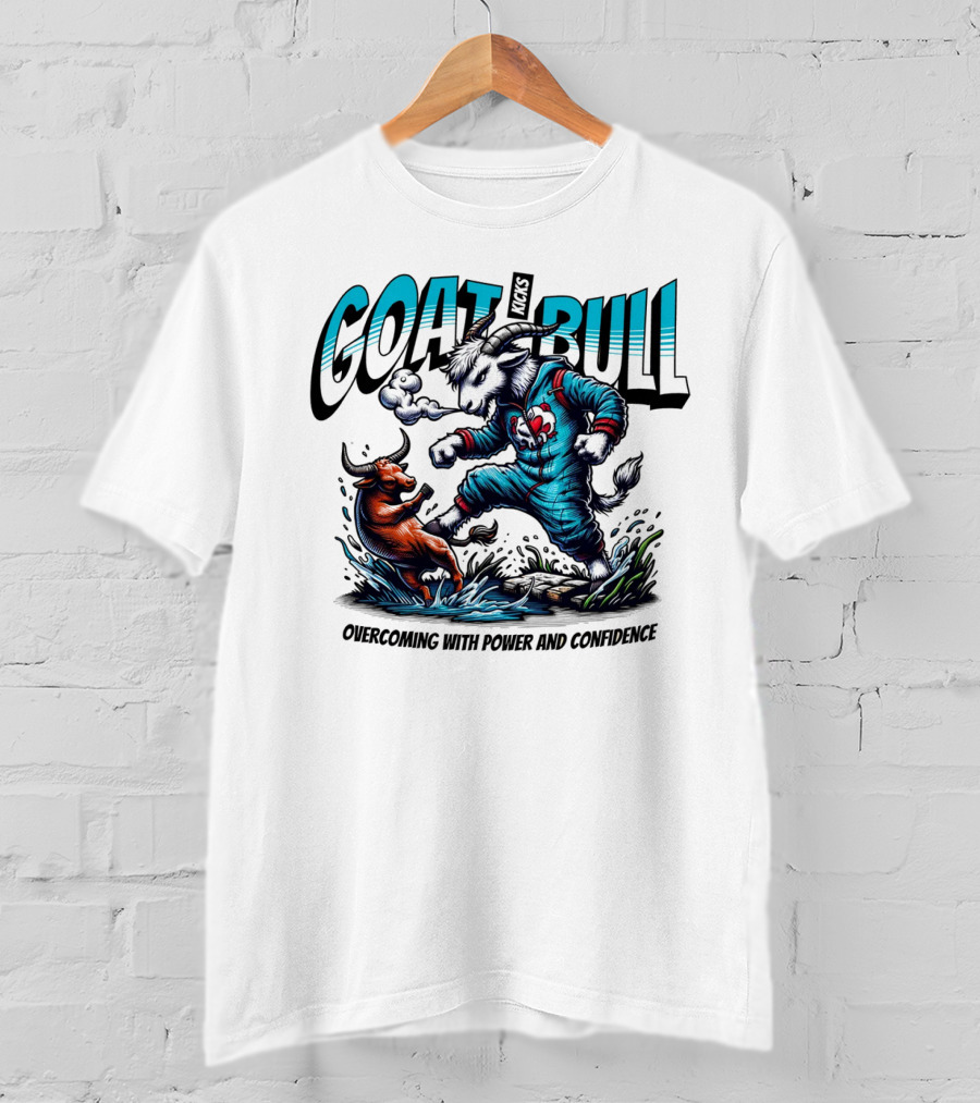 GOAT Kicks Bull Overcoming With Power And Confidence T-Shirt