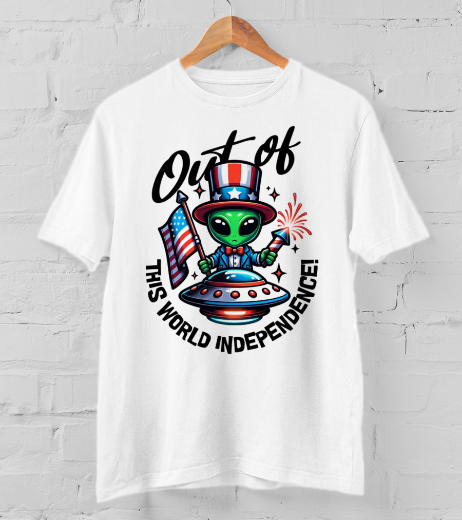 Out Of This World Independence Alien With American Flag And Uncle Sam Hat T-Shirt