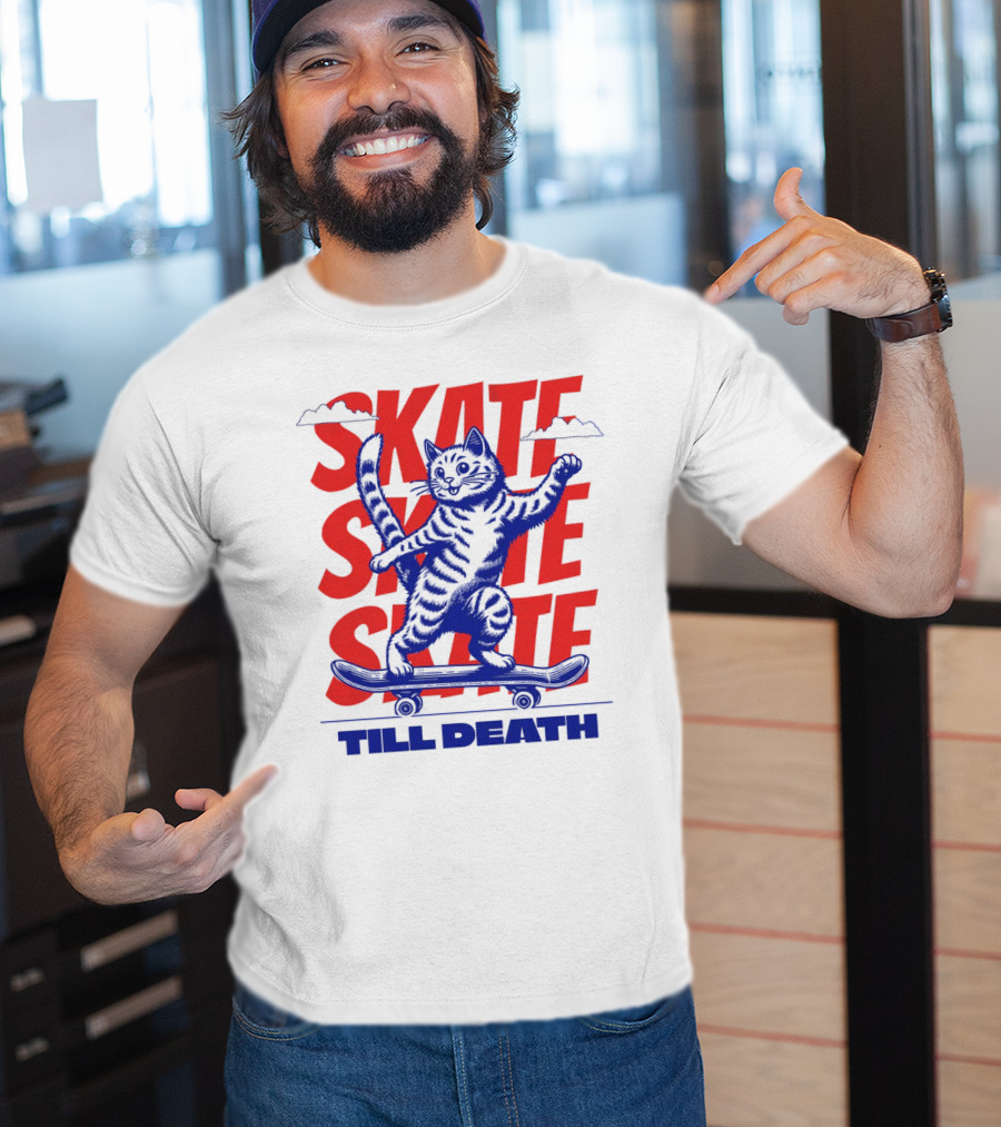 SKATE SKATE SKATE TILL DEATH Cat On Skateboard T-Shirt