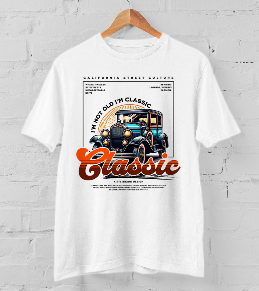 California Street Culture Classic Car Retro Design I'm Not Old I'm Classic T-Shirt