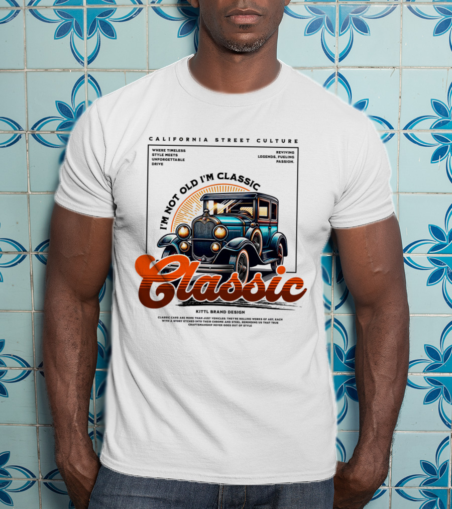 California Street Culture Classic Car Retro Design I'm Not Old I'm Classic T-Shirt
