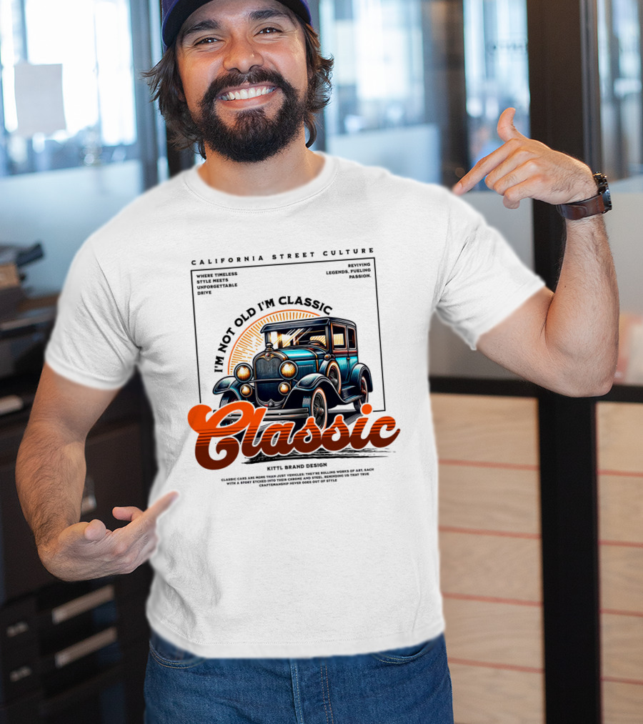 California Street Culture Classic Car Retro Design I'm Not Old I'm Classic T-Shirt