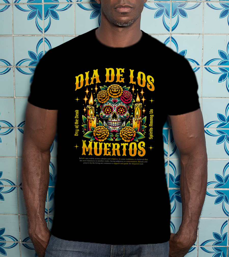 Día De Los Muertos Day Of The Dead Spirits Among Us Skull Candles Flowers T-Shirt