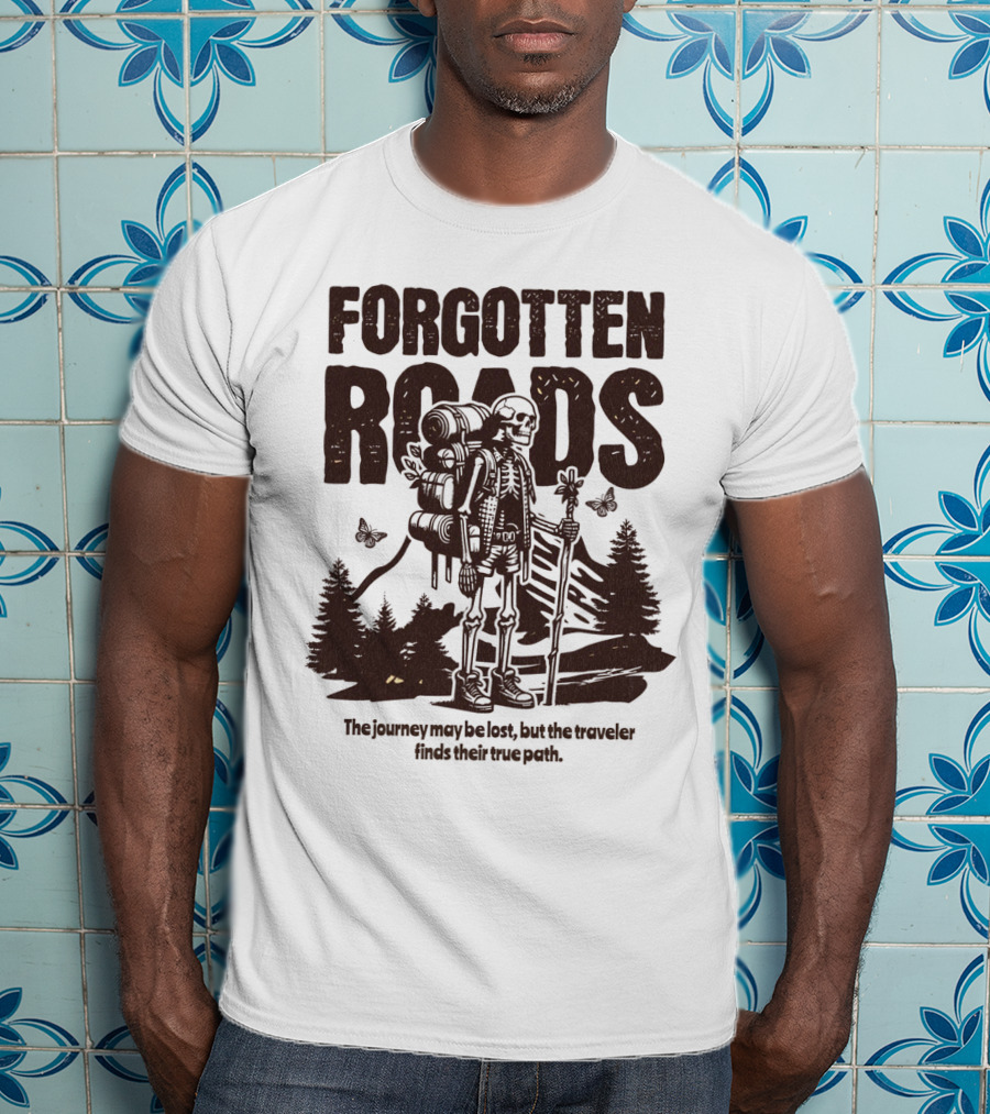 Forgotten Roads The Journey May Be Long But The Traveler Finds Their True Path T-Shirt