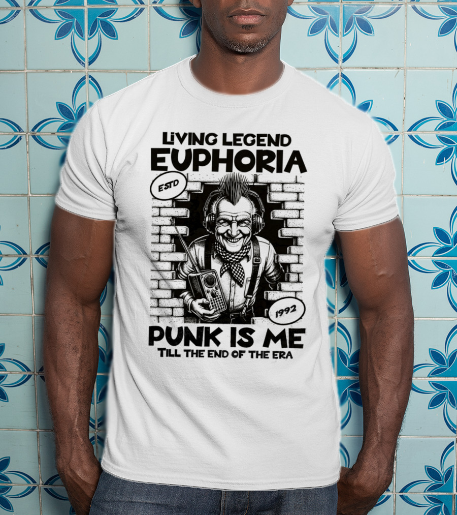 LIVING LEGEND EUPHORIA PUNK IS ME TILL THE END OF THE ERA ESTD 1992 T-Shirt