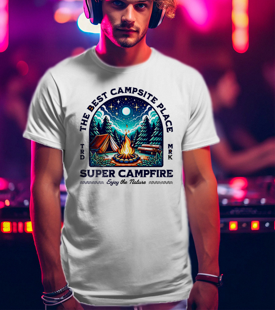 The Best Campsite Place Super Campfire Enjoy The Nature T-Shirt