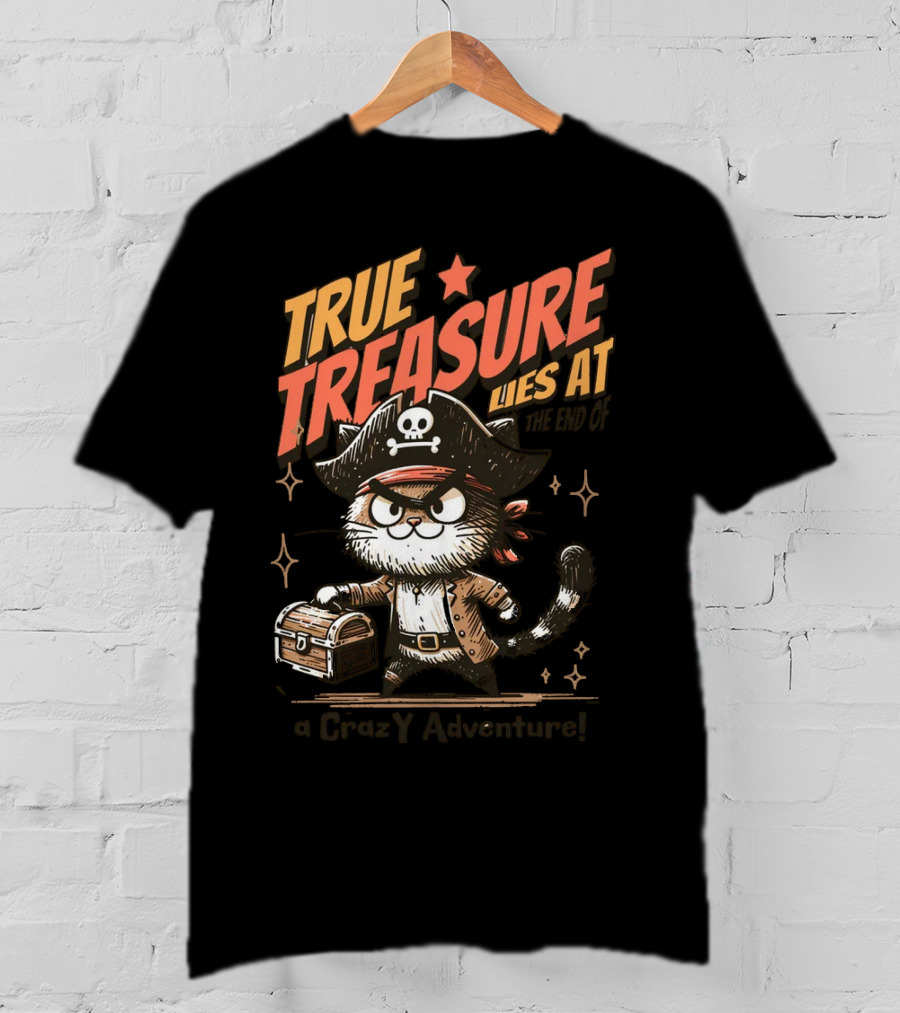 TRUE TREASURE LIES AT THE END OF A CraZY Adventure T-Shirt