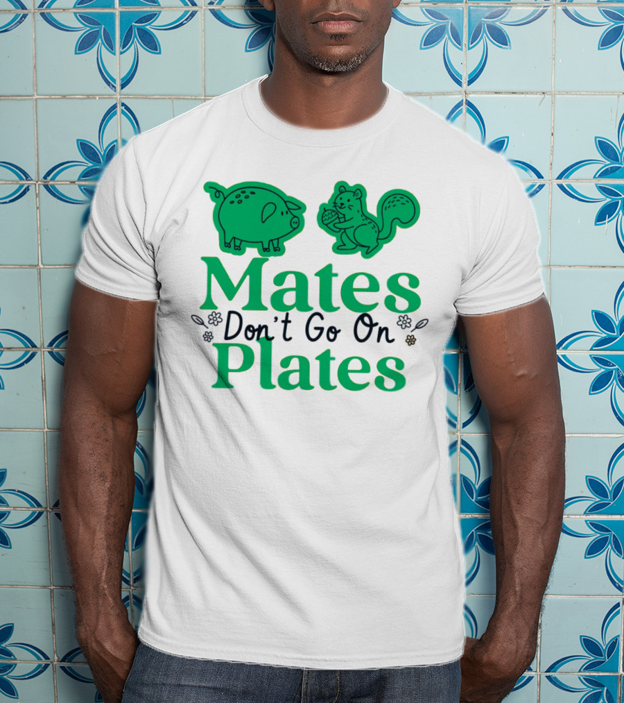 Mates Don't Go On Plates Pro Vega Pig And Squirrel T-Shirt