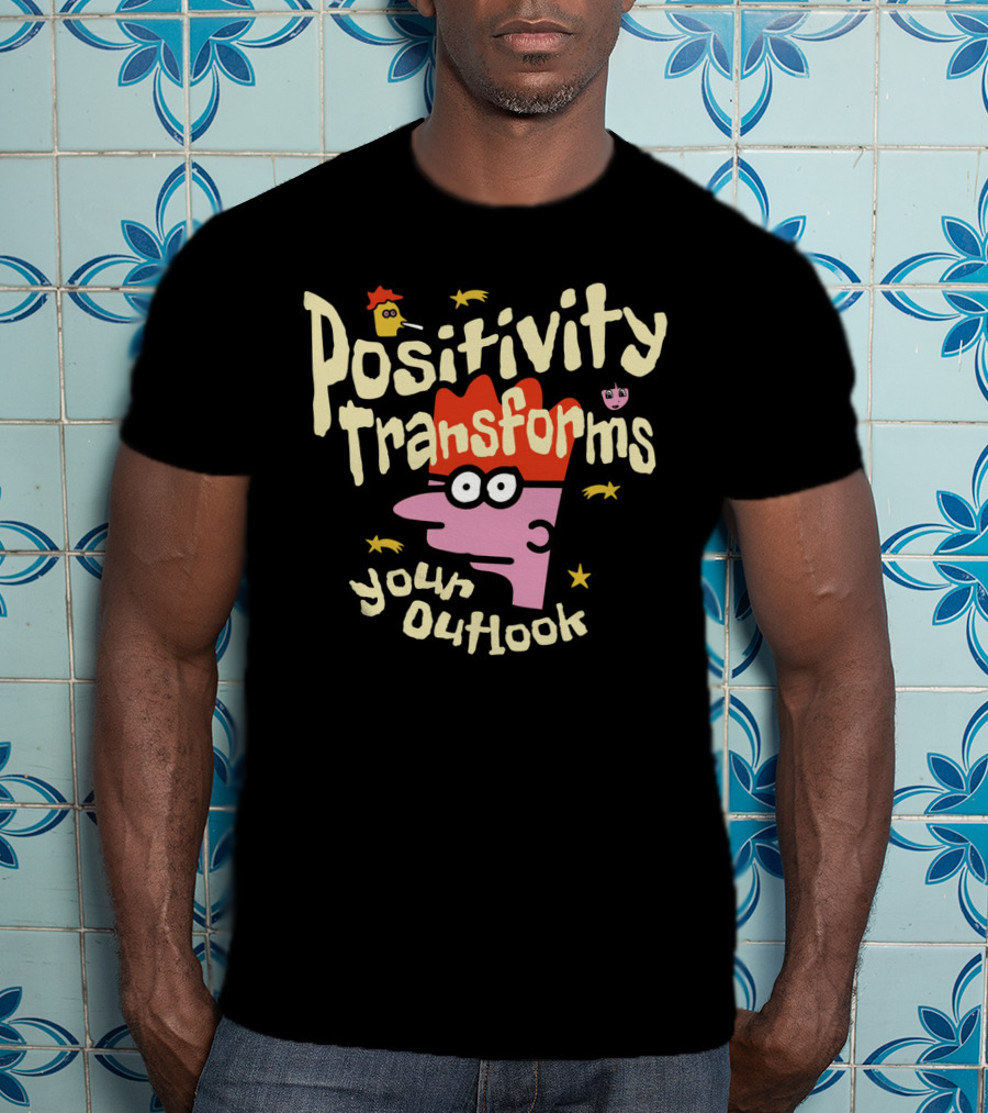 Positivity Transforms Your Outlook Cartoon Characters And Stars T-Shirt