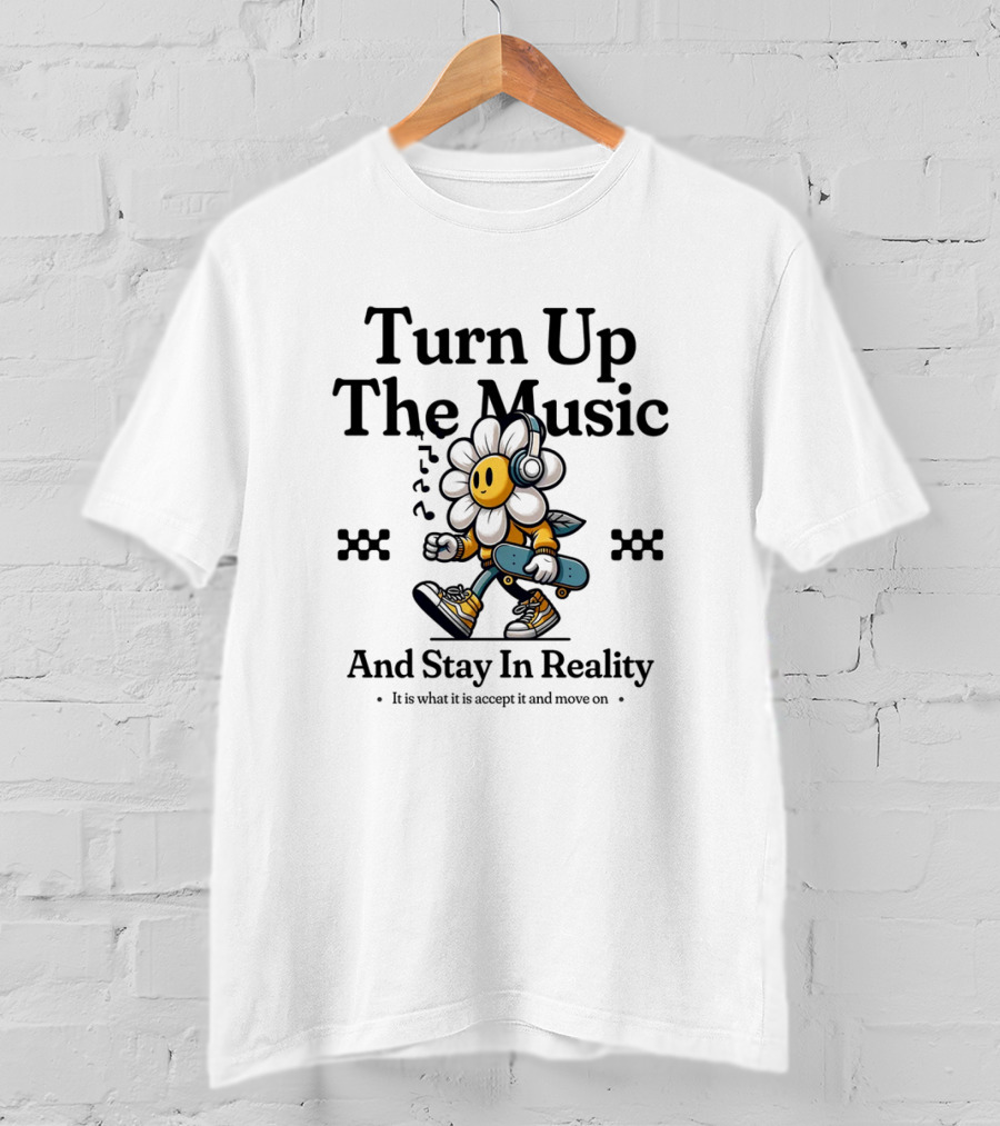 Turn Up The Music And Stay In Reality Flower With Headphones Skateboard T-Shirt