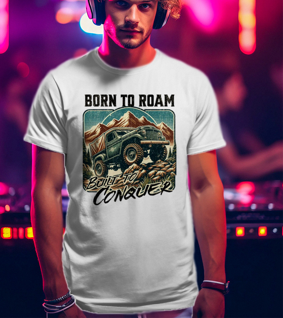 Born To Roam Built To Conquer Vintage Adventure Off-Road Truck Mountains T-Shirt