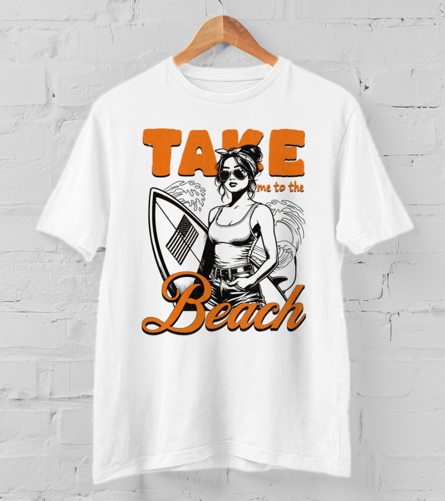 Take Me To The Beach Surfboard And Waves With Stylish Woman In Sunglasses T-Shirt