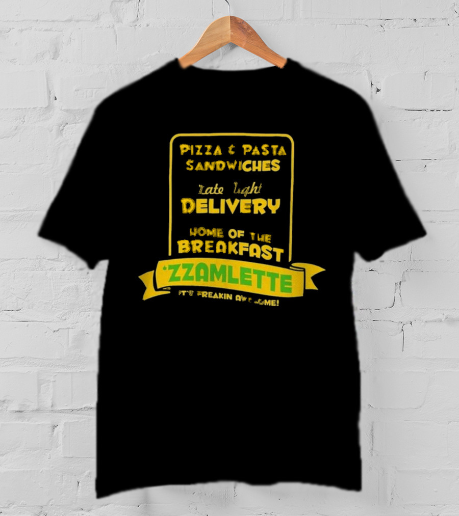 Best Tenacious D Wake And Bake Pizzeria Pizza Pasta Sandwiches Late Night Delivery Home Of The Breakfast Zzamlette T-Shirt