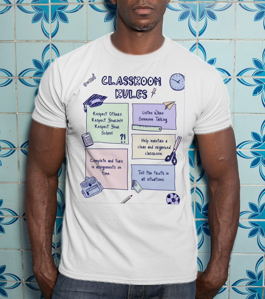 Respect Others, Listen When Someone Talking, Complete Assignments On Time, Organized Classroom, Truth In All Situations T-Shirt