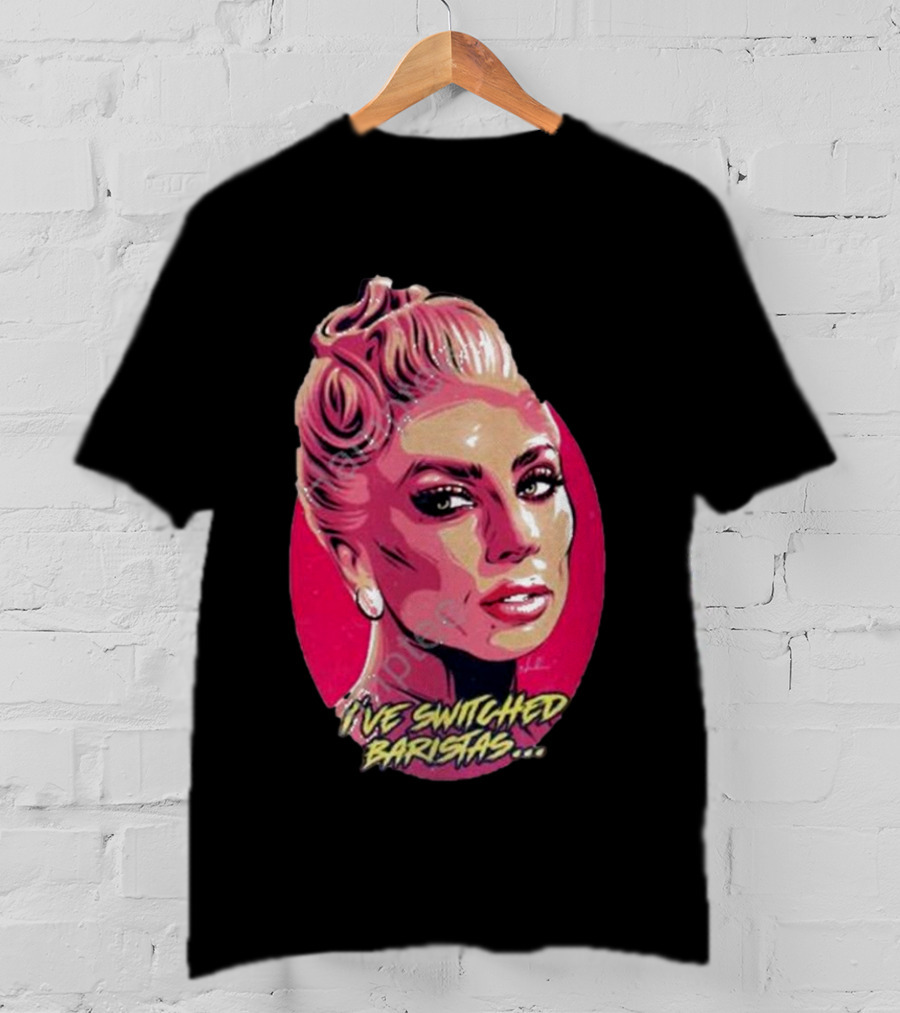 Lady Gaga I’ve Switched Baristas Pop T-Shirt