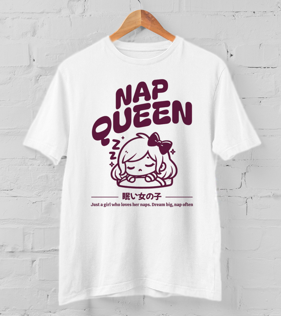 Nap Queen Just A Girl Who Loves Her Naps Dream Big Nap Often T-Shirt