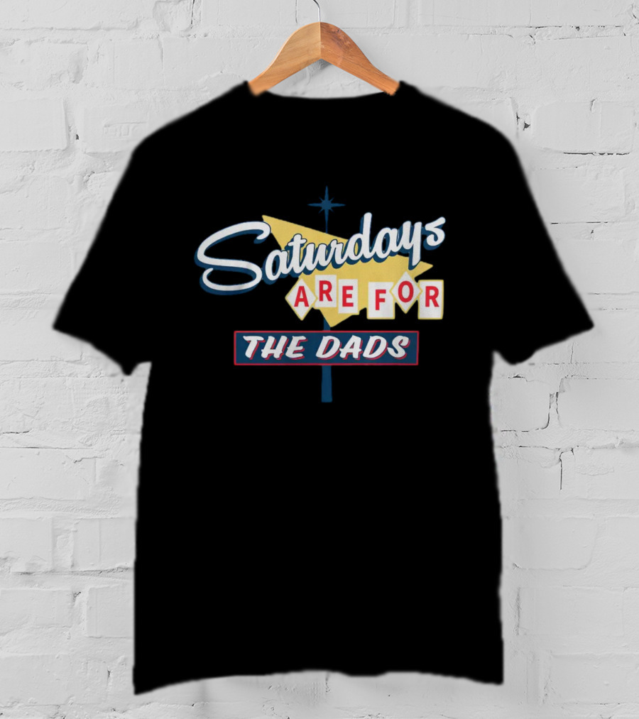 Bussin With The Boys Saturdays Are For The Dads Sign T-Shirt
