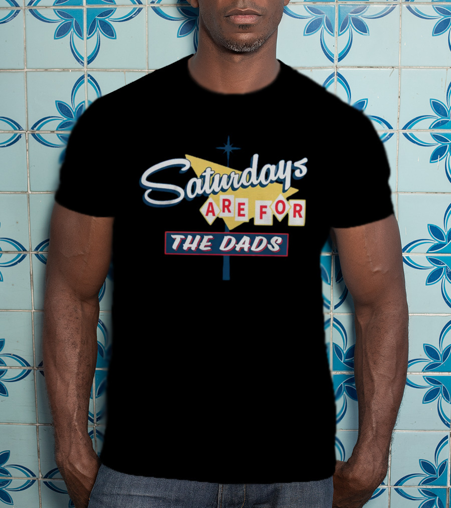 Bussin With The Boys Saturdays Are For The Dads Sign T-Shirt