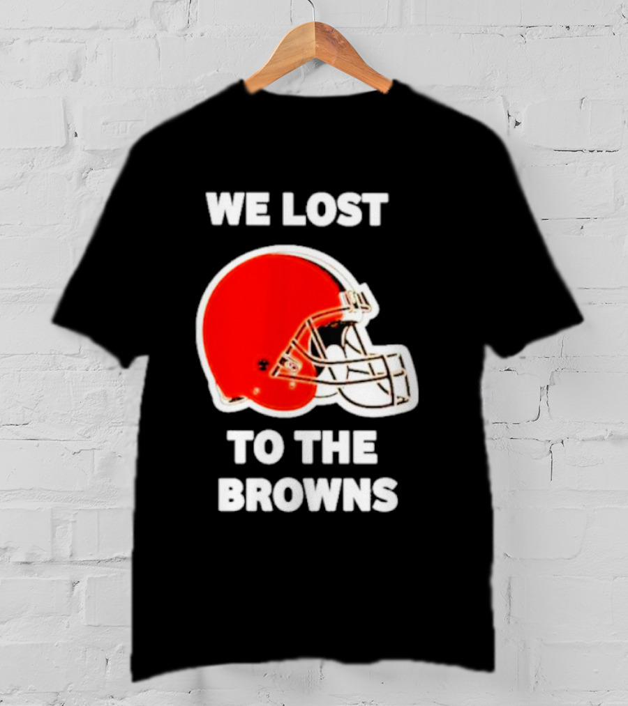 We Lost To The Browns George Kittle Football Humor T-Shirt