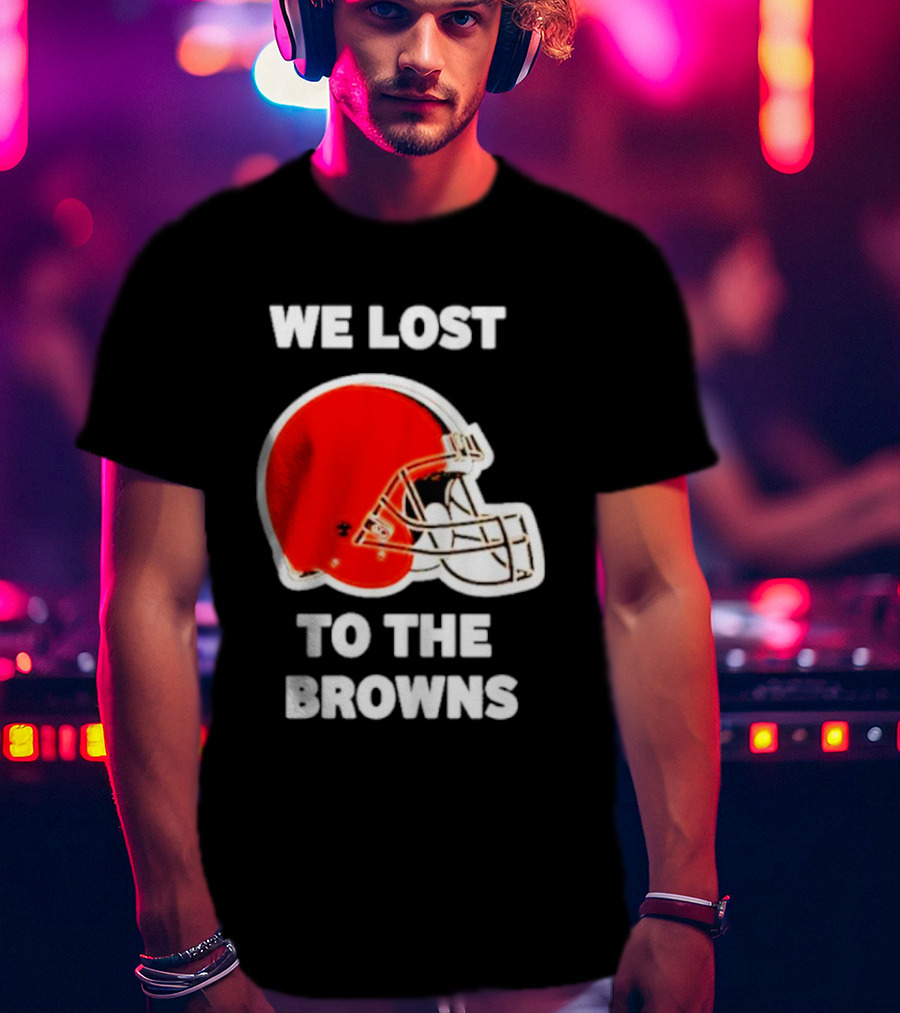 We Lost To The Browns George Kittle Football Humor T-Shirt