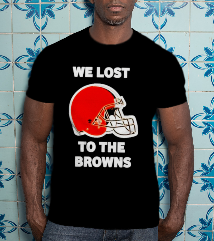 We Lost To The Browns George Kittle Football Humor T-Shirt