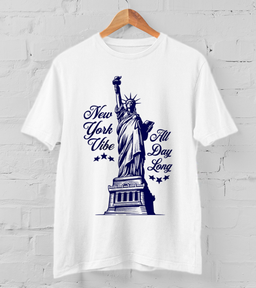 New York Vibe Statue Of Liberty All Day Long T-Shirt