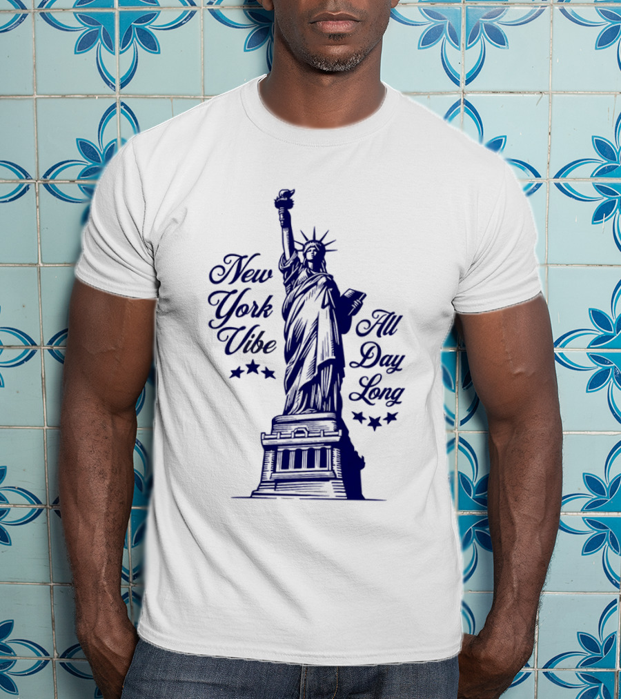 New York Vibe Statue Of Liberty All Day Long T-Shirt