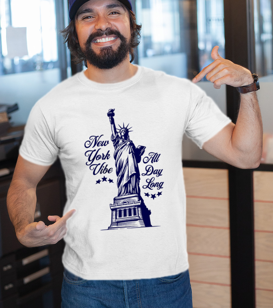 New York Vibe Statue Of Liberty All Day Long T-Shirt