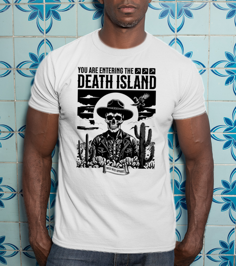 You Are Entering The Death Island Wild West T-Shirt