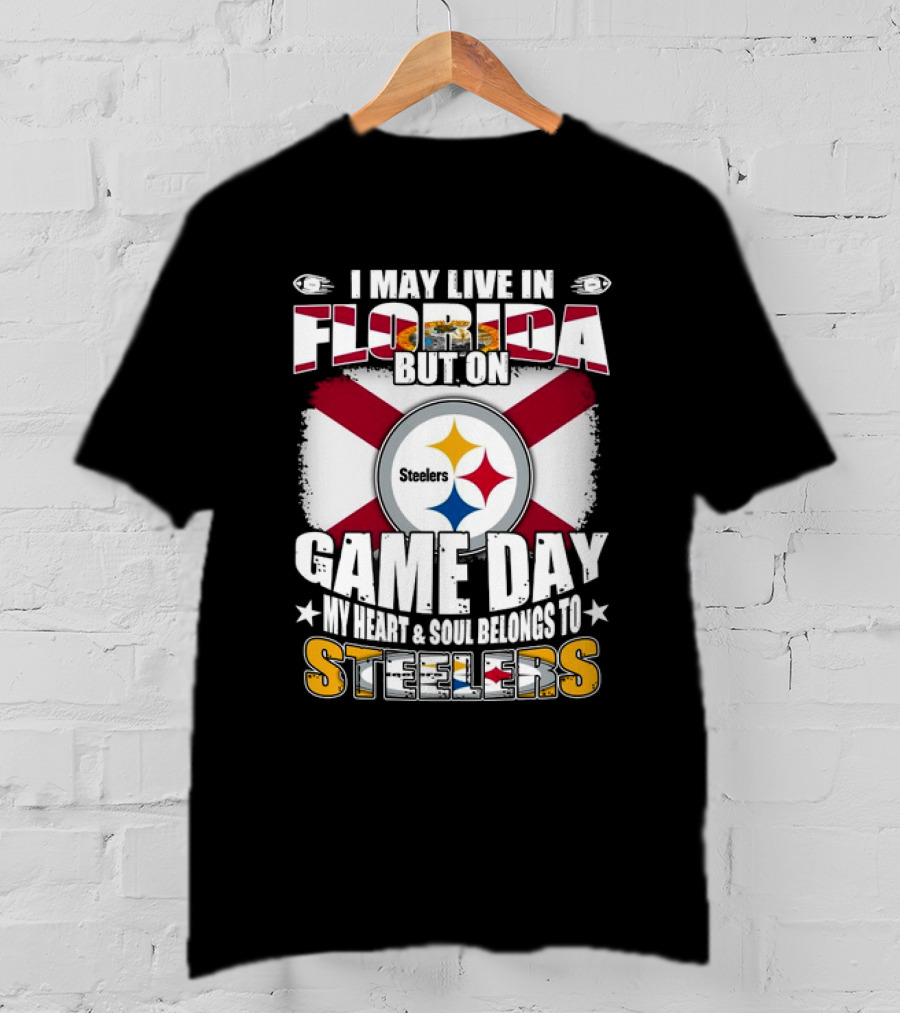I May Live In Florida But On Game Day My Heart And Soul Belongs To Steelers Flag T-Shirt