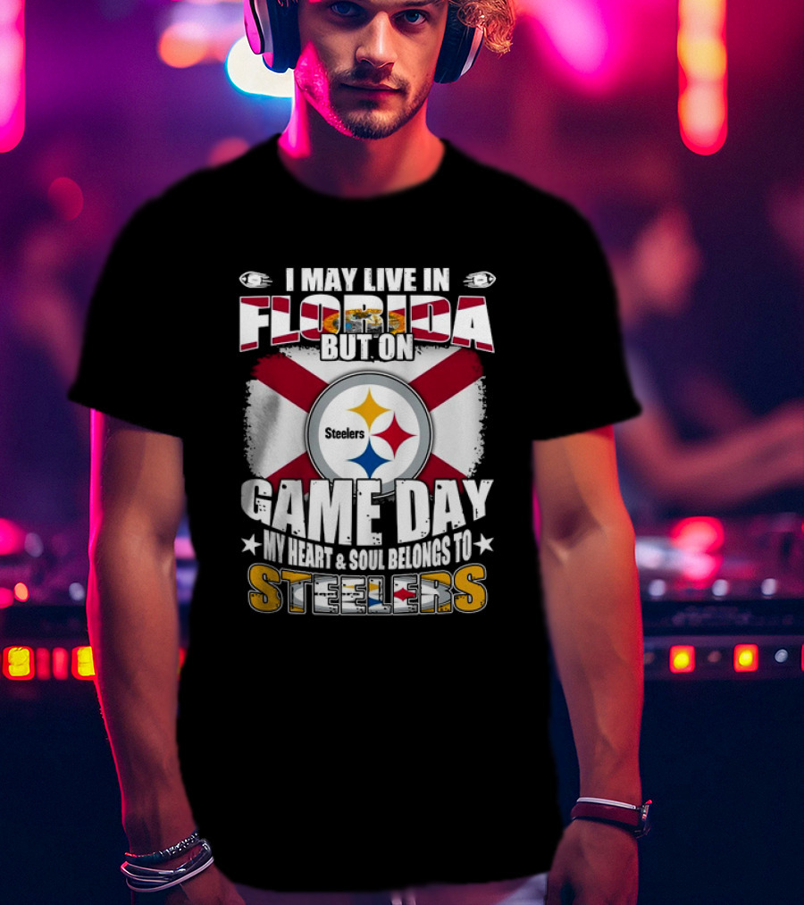 I May Live In Florida But On Game Day My Heart And Soul Belongs To Steelers Flag T-Shirt