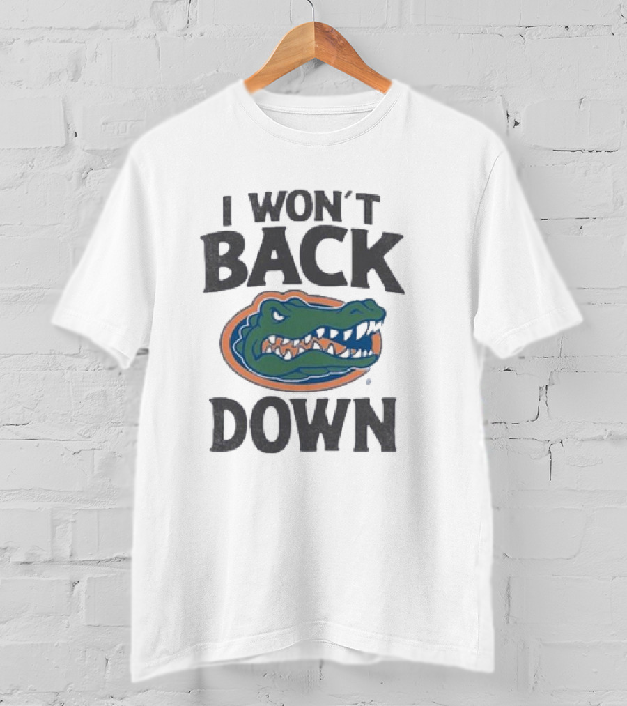 Florida Gators I Won’t Back Down Fierce Team Spirit Gator T-Shirt