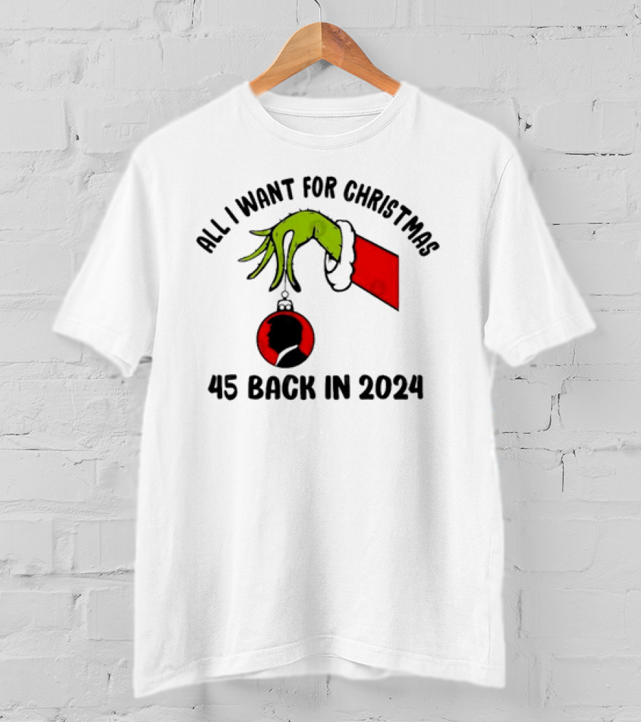 All I Want For Christmas Grinch 45 Back In T-Shirt