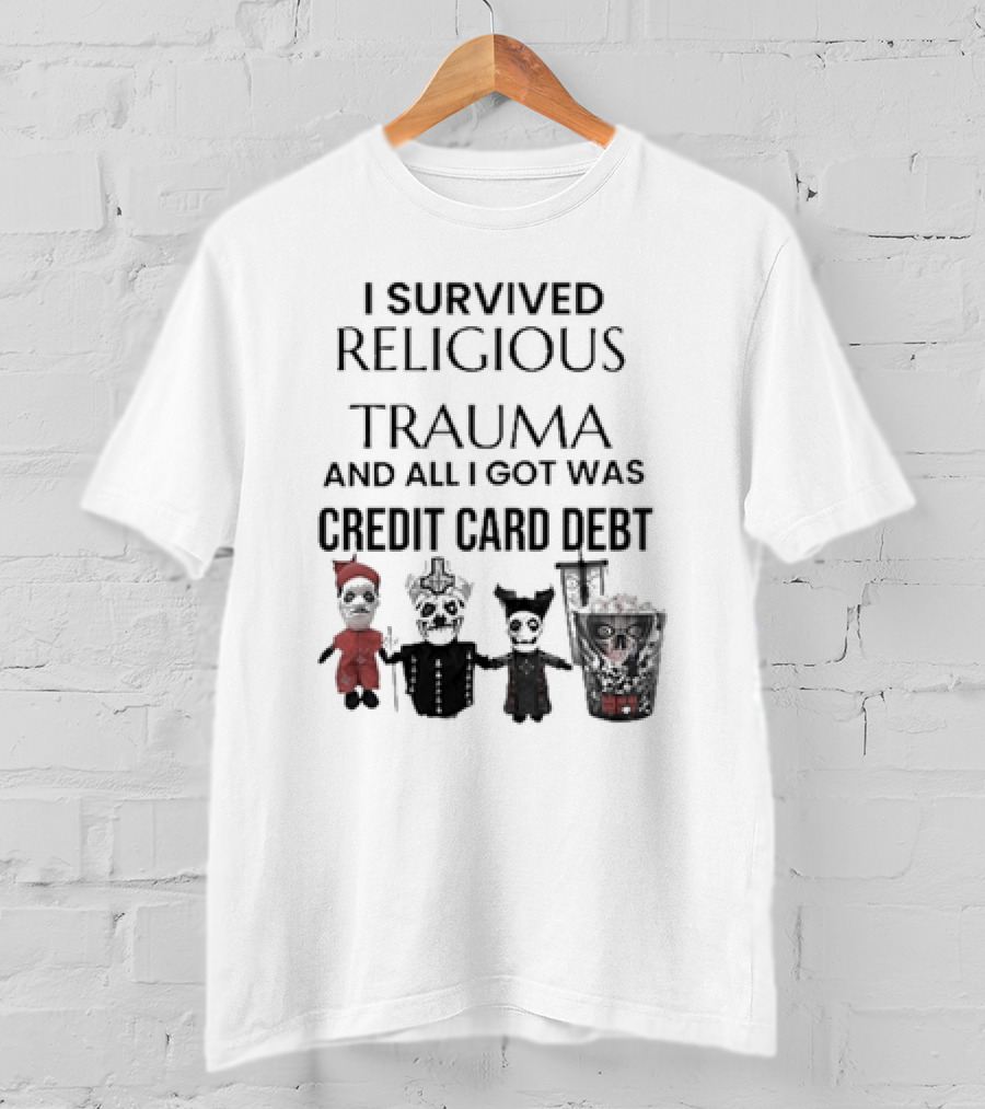 I Survived Religious Trauma And All I Got Was Credit Card Debt Skeletons And Puppet T-Shirt