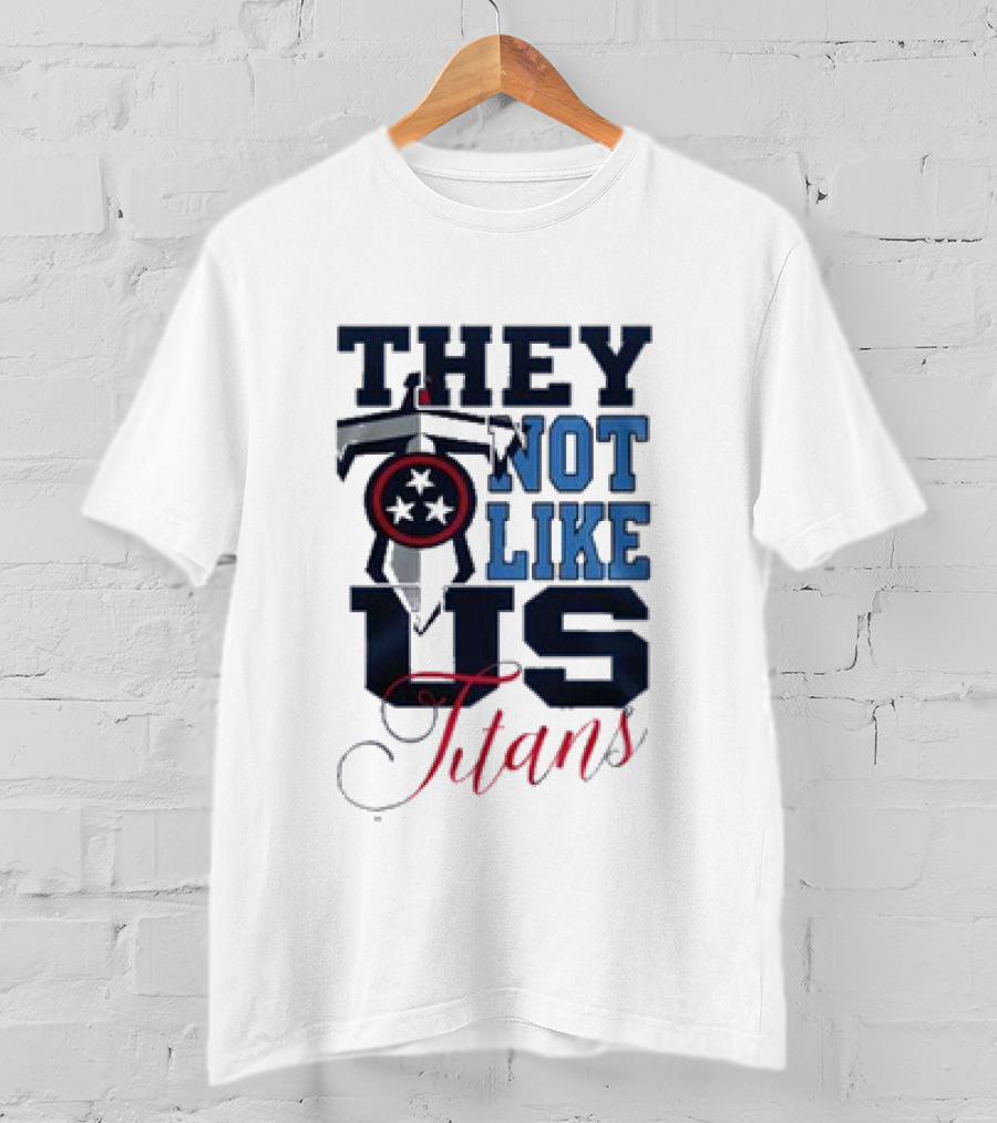 They Not Like Us Tennessee Titans T-Shirt