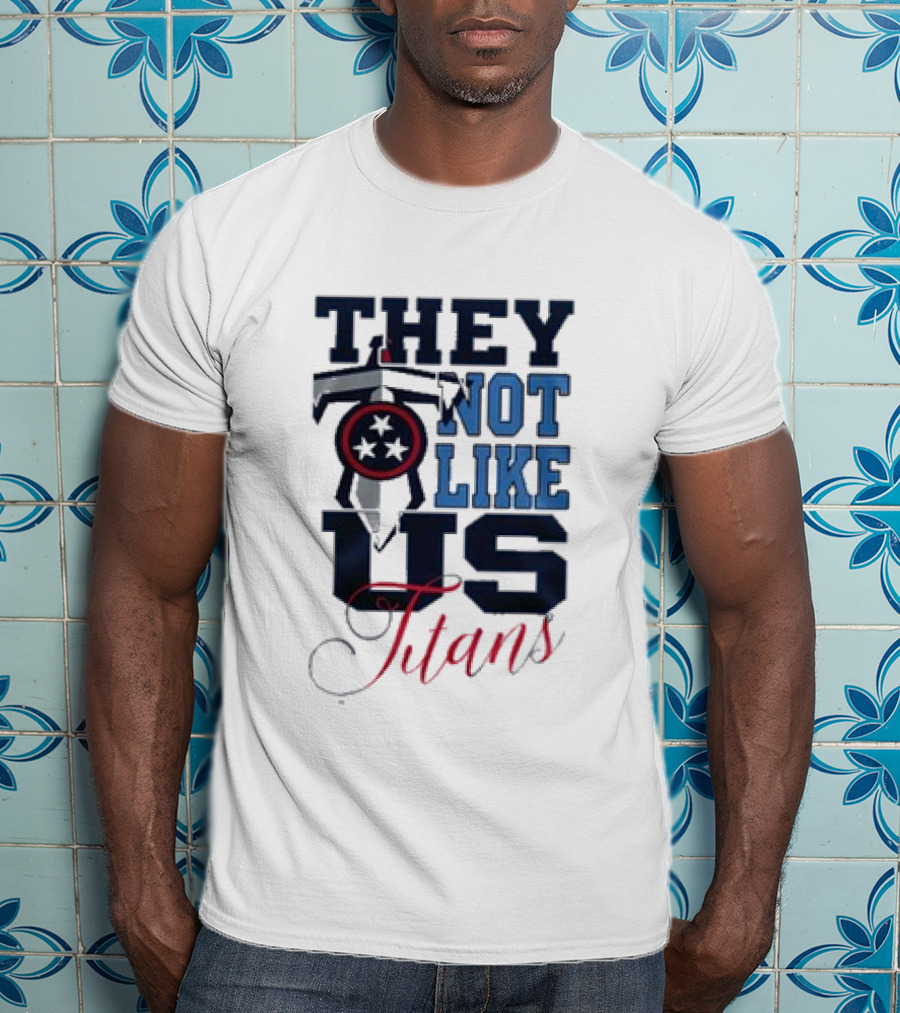 They Not Like Us Tennessee Titans T-Shirt